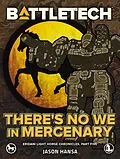 E-Book (epub) BattleTech: There's No We In Mercenary (Eridani Light Horse Chronicles, Part Five) von Jason Hansa