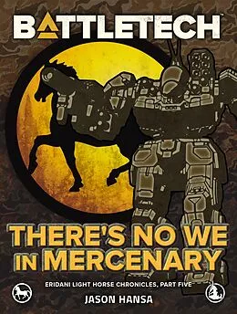 E-Book (epub) BattleTech: There's No We In Mercenary (Eridani Light Horse Chronicles, Part Five) von Jason Hansa