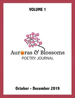 E-Book (epub) Auroras & Blossoms Poetry Journal: Issue 1 (October - December 2019) von Cendrine Marrouat, James Marchiori, Jd Estrada