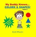 E-Book (epub) My Buddy Knows...Colors & Shapes von Keith Wheeler