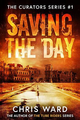 E-Book (epub) Saving the Day (The Curators, #1) von Chris Ward