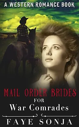 E-Book (epub) Mail Order Brides For War Comrades (A Western Romance Book) von Faye Sonja