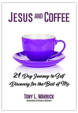 E-Book (epub) Jesus and Coffee: 21 Day Journey to Self-Discovery for the Best of Me von Tony Warrick
