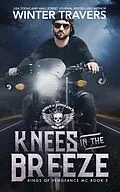 E-Book (epub) Knees in the Breeze (Kings of Vengeance, #3) von Winter Travers