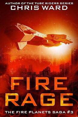 E-Book (epub) Fire Rage (The Fire Planets Saga, #3) von Chris Ward