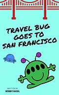 E-Book (epub) Travel Bug Goes to San Francisco von Bobby Basil