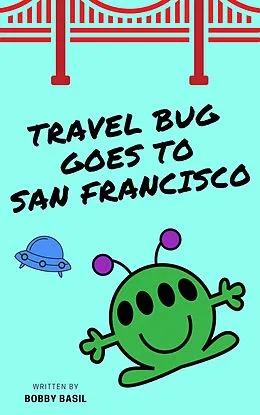E-Book (epub) Travel Bug Goes to San Francisco von Bobby Basil