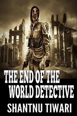 E-Book (epub) The End of The World Detective (Supernatural Sleuths Series, #1) von Shantnu Tiwari