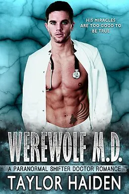 E-Book (epub) Werewolf M.D. (The Werewolf M.D. Series, #1) von Taylor Haiden