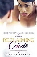 E-Book (epub) Reclaiming Celeste (Heart of Crystal) von Obelia Akanke