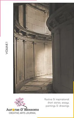 E-Book (epub) Auroras & Blossoms Creative Arts Journal: Issue 1 von Cendrine Marrouat, Azelle Elric, Venkatesh Govindarajan