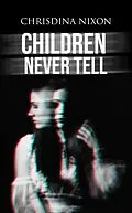 E-Book (epub) Children Never Tell von Chrisdina Nixon
