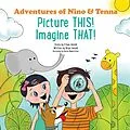 E-Book (epub) Picture This! Imagine That! (Adventures of Nino and Tenna) von Brian Herald