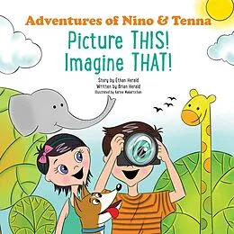 E-Book (epub) Picture This! Imagine That! (Adventures of Nino and Tenna) von Brian Herald