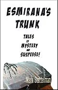 E-Book (epub) Esmirana's Trunk: Tales of Mystery and Suspense von Mark Stattelman