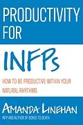 E-Book (epub) Productivity For INFPs: How To Be Productive Within Your Natural Rhythms von Amanda Linehan