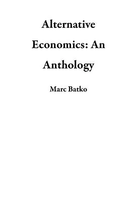 E-Book (epub) Alternative Economics: An Anthology von Marc Batko