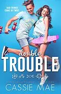 E-Book (epub) Double Trouble (Troublemaker Series) von Cassie Mae