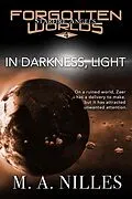 E-Book (epub) In Darkness, Light (Starfire Angels: Forgotten Worlds, #4) von M. A. Nilles, Melanie Nilles
