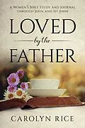 E-Book (epub) Loved by the Father von Carolyn Rice