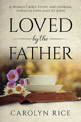 E-Book (epub) Loved by the Father von Carolyn Rice