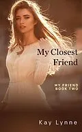 E-Book (epub) My Closest Friend (My Friend, #2) von Kay Lynne