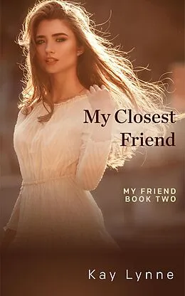 E-Book (epub) My Closest Friend (My Friend, #2) von Kay Lynne