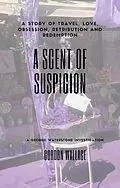 E-Book (epub) A Scent of Suspicion (George Waterstone Investigations, #2) von Gordon Wallace