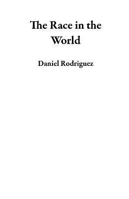 E-Book (epub) The Race in the World von Daniel Rodriguez