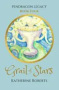 E-Book (epub) Grail of Stars (Pendragon Legacy, #4) von Katherine Roberts