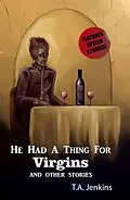 E-Book (epub) He had a Thing for Virgins and Other Stories von T. A. Jenkins