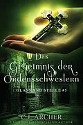 E-Book (epub) Das Geheimnis der Ordensschwestern: Glass and Steele (Glass and Steele Serie, #5) von C. J. Archer