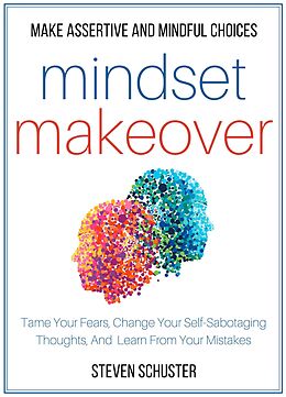 eBook (epub) Mindset Makeover (Mental DIscipline, #1) de Steven Schuster