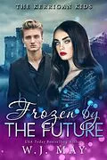 E-Book (epub) Frozen by the Future (The Kerrigan Kids, #8) von W. J. May