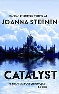 E-Book (epub) Catalyst (The Franssisi Four Chronicles, #3) von Joanna Steenen, Hannah Steenbock