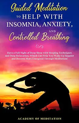 E-Book (epub) Guided Meditation to Help With Sleep, Anxiety, and Controlled Breathing von Academy Of Meditation