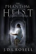 E-Book (epub) The Phantom Heist - A Story in the World of The Famine Cycle von J. D. L. Rosell