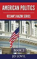 E-Book (epub) American Politics (Occam's Razor Series, #2) von Jd Lovil