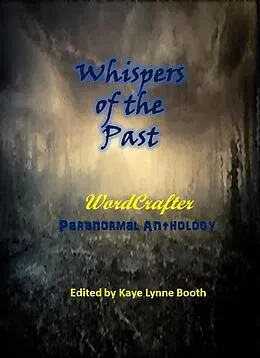 E-Book (epub) Whispers of the Past (Narrating the Paranormal, #1) von Kaye Lynne Booth, Roberta Eaton Cheadle, Julie Goodswen