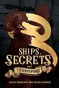E-Book (epub) Ships, Secrets, and Survivors (The Pirate Hunter Chronicles, #1) von Sarah Rodecker, Helena George