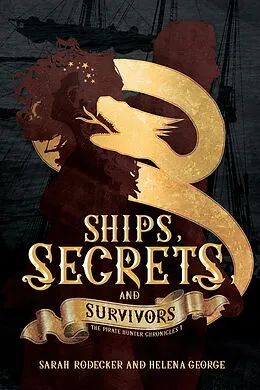E-Book (epub) Ships, Secrets, and Survivors (The Pirate Hunter Chronicles, #1) von Sarah Rodecker, Helena George