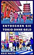 E-Book (epub) Entdecken Sie Tokio Ohne Geld von Kei D. Nalto