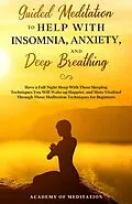 E-Book (epub) Guided Meditation to Help With Insomnia, Anxiety, and Deep Breathing von Academy Of Meditation