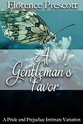 E-Book (epub) A Gentleman's Favor: A Pride and Prejudice Intimate Variation von Florence Prescott