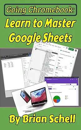 E-Book (epub) Going Chromebook: Learn to Master Google Sheets von Brian Schell