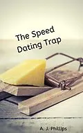 E-Book (epub) The Speed Dating Trap von A. J. Phillips
