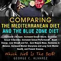 E-Book (epub) Comparing the Mediterranean Diet and the Blue Zone Diet von George C. Alvarez