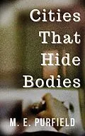 E-Book (epub) Cities That Hide Bodies (Cities That Eat Islands, #5) von M. E. Purfield