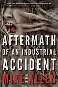 E-Book (epub) Aftermath of an Industrial Accident (Unseaming, #2) von Mike Allen