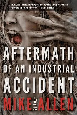 E-Book (epub) Aftermath of an Industrial Accident (Unseaming, #2) von Mike Allen